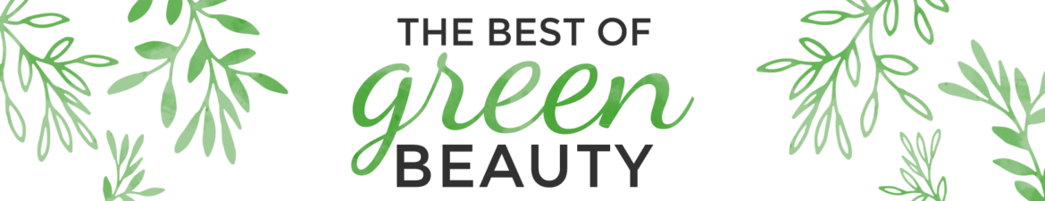 The Best of Green Beauty
